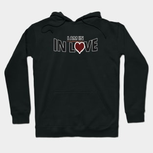 I Am in Love - Funny Sayings Hoodie